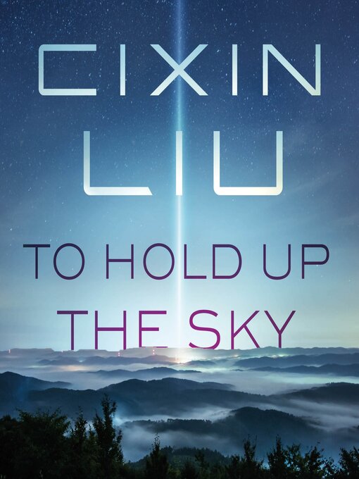 Title details for To Hold Up the Sky by Cixin Liu - Available
